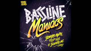 Bombs Away, Peep This &amp; Bounce Inc - Bassline Maniacs