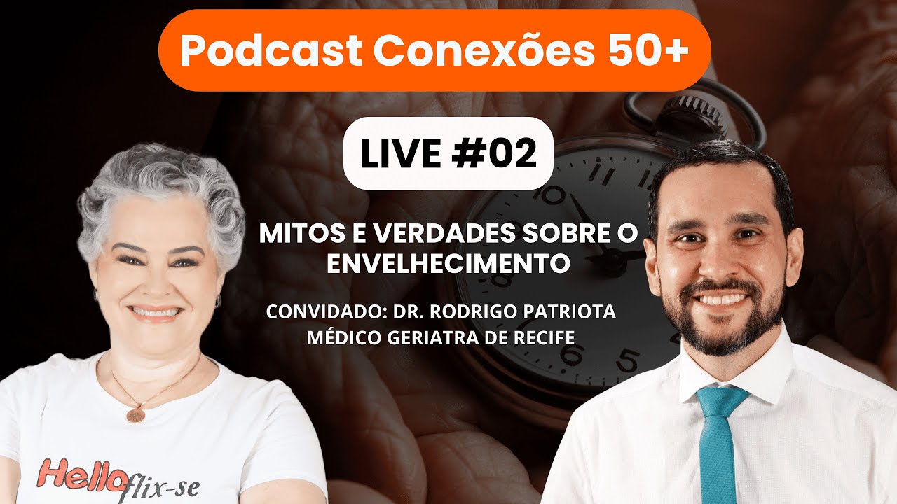 Podcast Conexões 50+ - Mitos e Verdades sobre o Envelhecimento