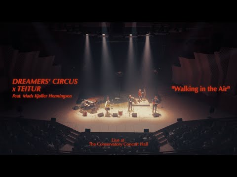 Walking in the Air - Dreamers' Circus, Teitur & Mads Kjøller Henningsen