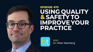 Using Quality & Safety to Improve Your Practice w/ Dr. Peter Steinberg | Urology Podcast Ep. 73