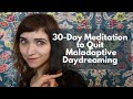 30-Day Meditation to Stop Maladaptive Daydreaming | Quit Maladaptive Daydreaming 4/4