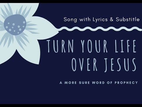 Song : Turn Your Life Over To Jesus (Lyrics + Subtitle)