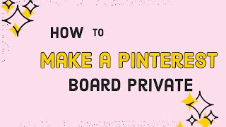 How to Make a Pinterest Board Private