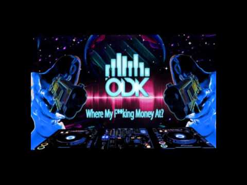 ODK  Where My F***ing Money At