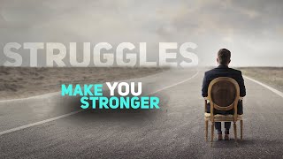Struggles Make You Stronger - Motivational video