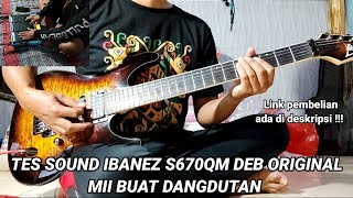 Download lagu TES SOUND IBANEZ S670QM DEB ORIGINAL MII BUAT DANGDUT ! BEGINI SOUNDNYA !!! mp3