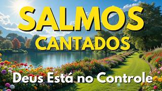 Salmos Cantados para Descansar o Coração no Senhor | Esperança e Fé