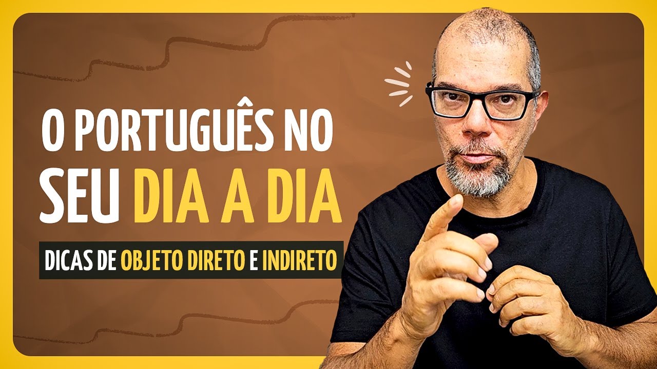 GRAMÁTICA NA PRÁTICA: OBJETO DIRETO E INDIRETO NO SEU DIA A DIA!