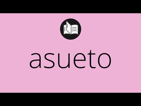 Que significa ASUETO • asueto SIGNIFICADO • asueto DEFINICIÓN • Que es ASUETO