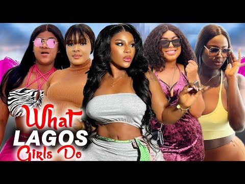 What Lagos Girls Do (Complete Season)- 2024 Latest Nigerian Nollywood Movie