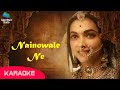 Nainowale Ne Karaoke Padmaavat Deepika Padukone Shahid Kapoor Ranveer Singh Neeti Mohan