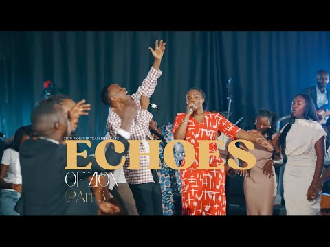 ZION WORSHIP TEAM  // ECHOES OF ZION part 3 // DUFITE AMASHIMWE