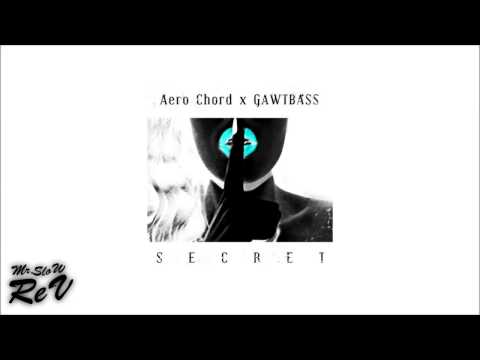 Aero Chord x GAWTBASS - Secret
