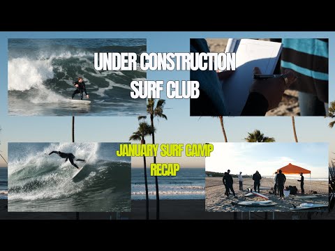 UNDER CONSTRUCTION SURF CLUB - JANUARY SURF CAMP RECAP