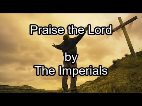 Praise the Lord - The Imperials (Lyrics)