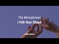 The Microphones - I Felt Your Shape (Sub. Español)