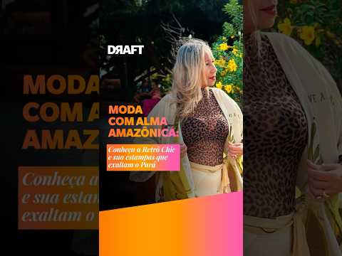 Moda com alma amazônica