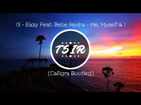 G   Eazy Feat  Bebe Rexha   Me, Myself & I