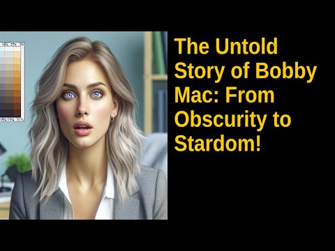 The Untold Story of Bobby Mac: From Obscurity to Stardom!