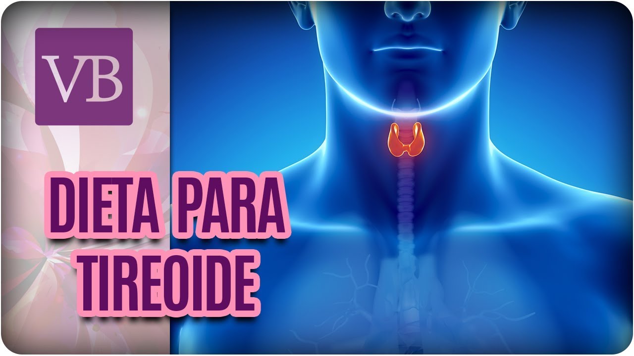 Dieta Para Tireoide - Você Bonita (05/02/18)