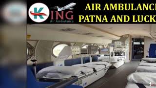 Get Super Effective ICU Care Air Ambulance in Patna and Lucknow by King