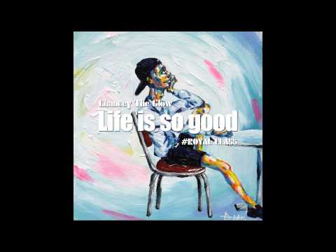 Chancey The Glow - Life is so Good (Prod. ANCO) (Audio)