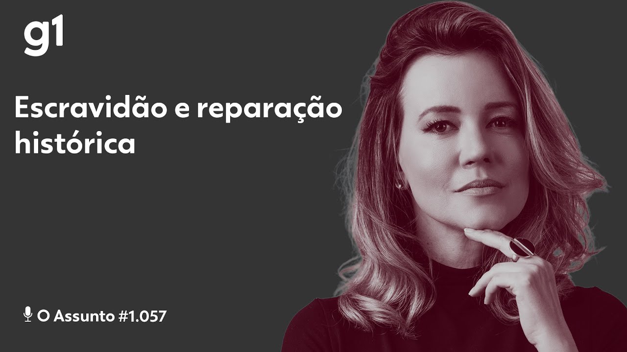 Escravidão e reparação histórica I O ASSUNTO