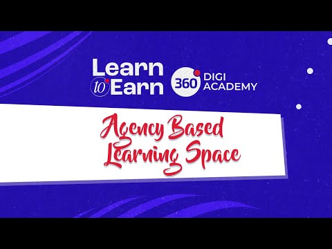 Learn to Earn | 360 Digi Academy : Agency Based Learning Space | ZainCo Digital Consultancy