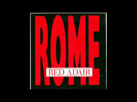 Red Adair - Rome (Wasn't Built In A Day)