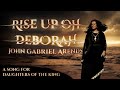 Rise Up Oh Deborah Official Music Video John Gabriel Arends