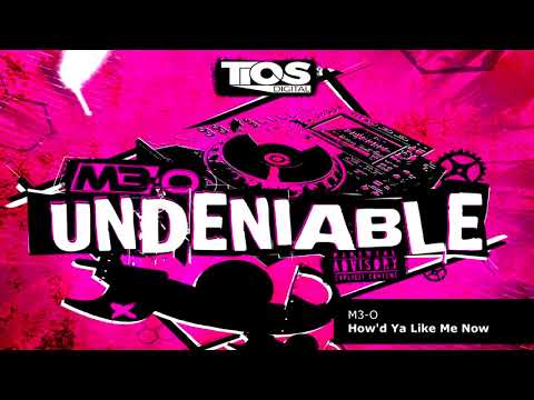 M3-O - How'd Ya Like Me Now [Track clip]