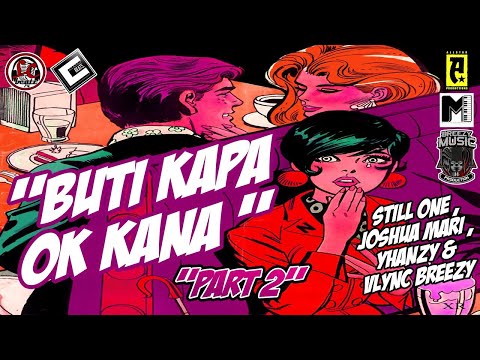 Buti Kapa Ok Kana Part2 - Still One , Vlync , Joshua Mari , Yhanzy (BROKEN HEARTED LOVESONG) Lyrics