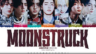 Download lagu ENHYPEN 'Moonstruck' Lyrics (엔하이픈 Moonstruck 가사) [Color Coded Han_Rom_Eng] | ShadowByYoongi mp3