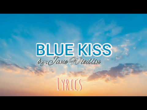 Blue kiss (lyrics) by: Jane Wiedlin