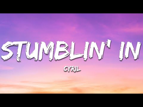 CYRIL - Stumblin' In (Lyrics)