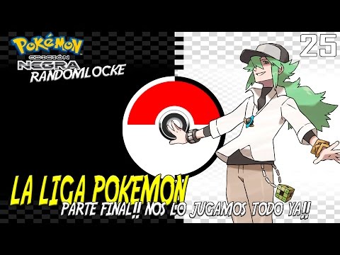 LIGA POKEMON: PARTE FINAL! - POKEMON NEGRO RANDOMLOCKE EP 25