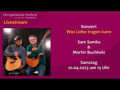Konzert "Was Liebe tragen kann" mit Sam Samba & Martin Buchholz