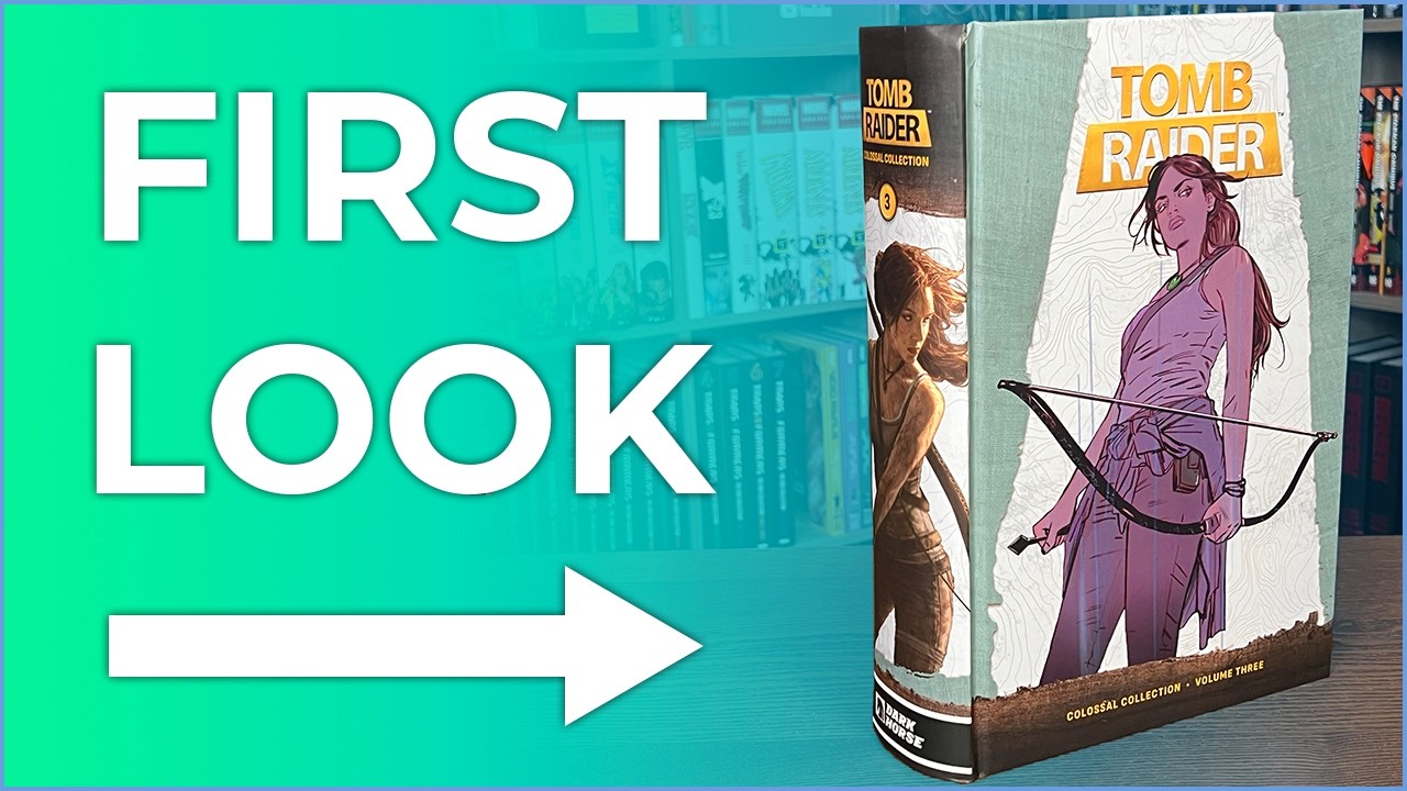 Tomb Raider Colossal Collection Volume 3 HC Overview | Gail Simone | Mariko Tamaki l | Randy Green
