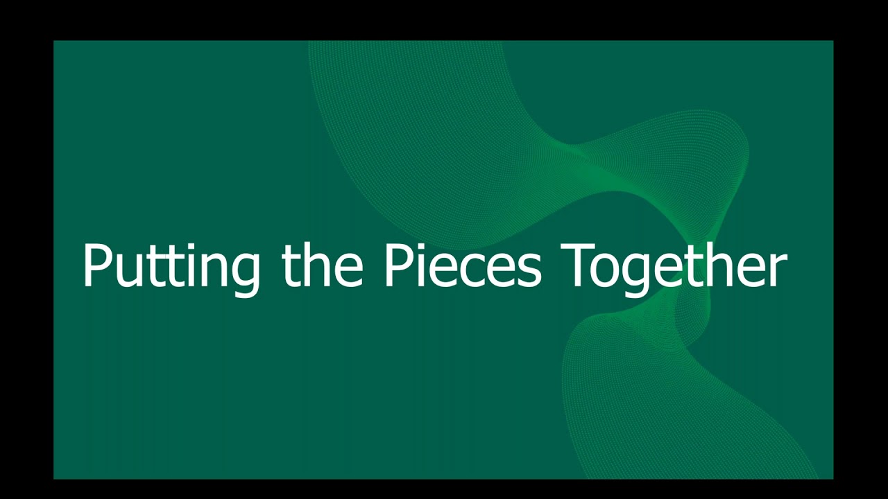 Putting the pieces together video