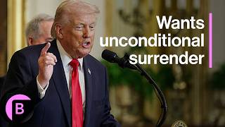 Trump Wants ‘Unconditional Surrender’ From Iran