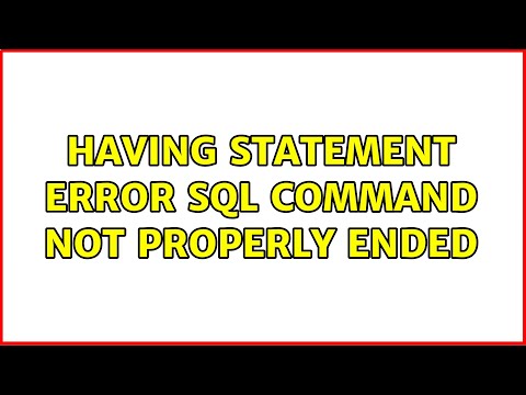 Having Statement Error Sql Command Not Properly Ended