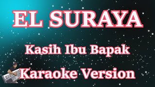Download lagu EL SURAYA - Kasih Ibu Bapa (Karaoke Lirik) HD mp3