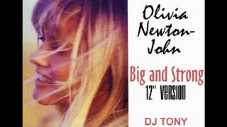 Olivia Newton-John - Big and Strong (12&#39;&#39; Version - DJ Tony)