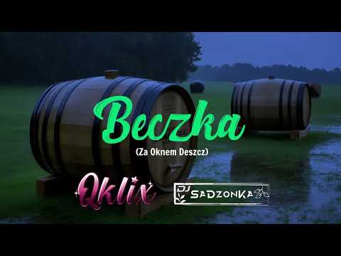 AI x Qklix x Dj SaDzonKa - Beczka (Za Oknem Deszcz)