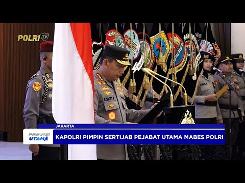 KAPOLRI LANTIK DAN PIMPIN SERTIJAB PJU MABES POLRI DAN PERWIRA MENENGAH POLRI