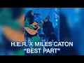 H.E.R. x MILES CATON SINGING “BEST PART” -IHeartRadio|IHeartLiving-(Full Video)