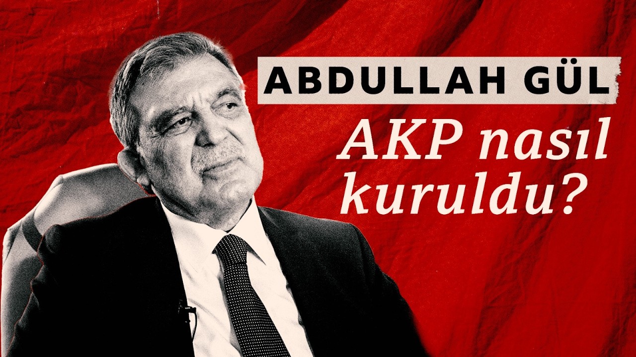 Abdullah Gül anlatıyor: AKP nasıl kuruldu?