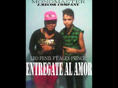 ENTREGATE AL AMOR ALEX PRINCE FT LEO FENIX (MONOMASTER)