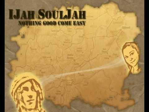 IJah SoulJah - Nothing good come easy