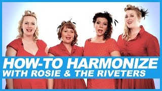 How-To Harmonize | Rosie & The Riveters